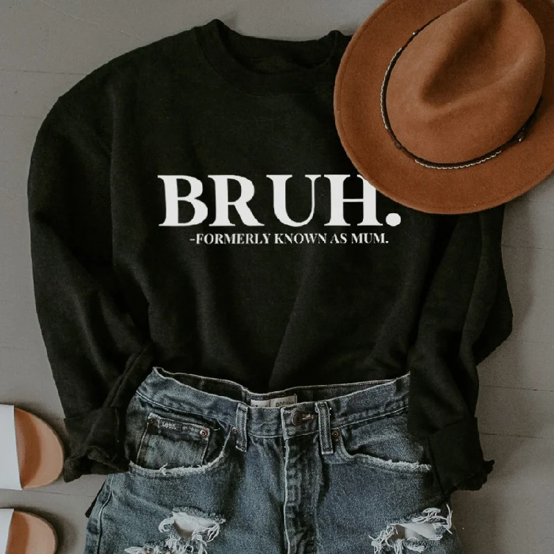 Bruh- Formerly Known As Mum Sweatshirt Hoodie with Typography Text Message
